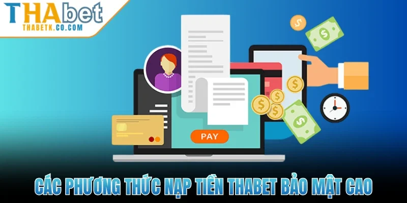 Nạp Tiền Thabet 2 Các phương thức nạp tiền Thabet bảo mật cao
