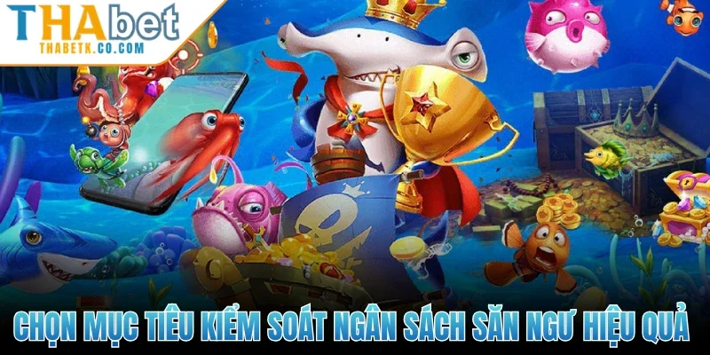 Bắn Cá Vàng H5 - Khám Phá Thế Giới Biến Cả Nhiệm Màu 3 Chọn mục tiêu kiểm soát ngân sách săn ngư hiệu quả