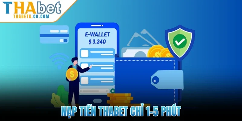 Thabet 312 Nạp tiền Thabet chỉ 1-5 phút